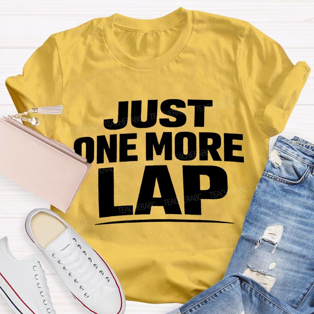 Just One More Lap Pe Teacher T-shirt