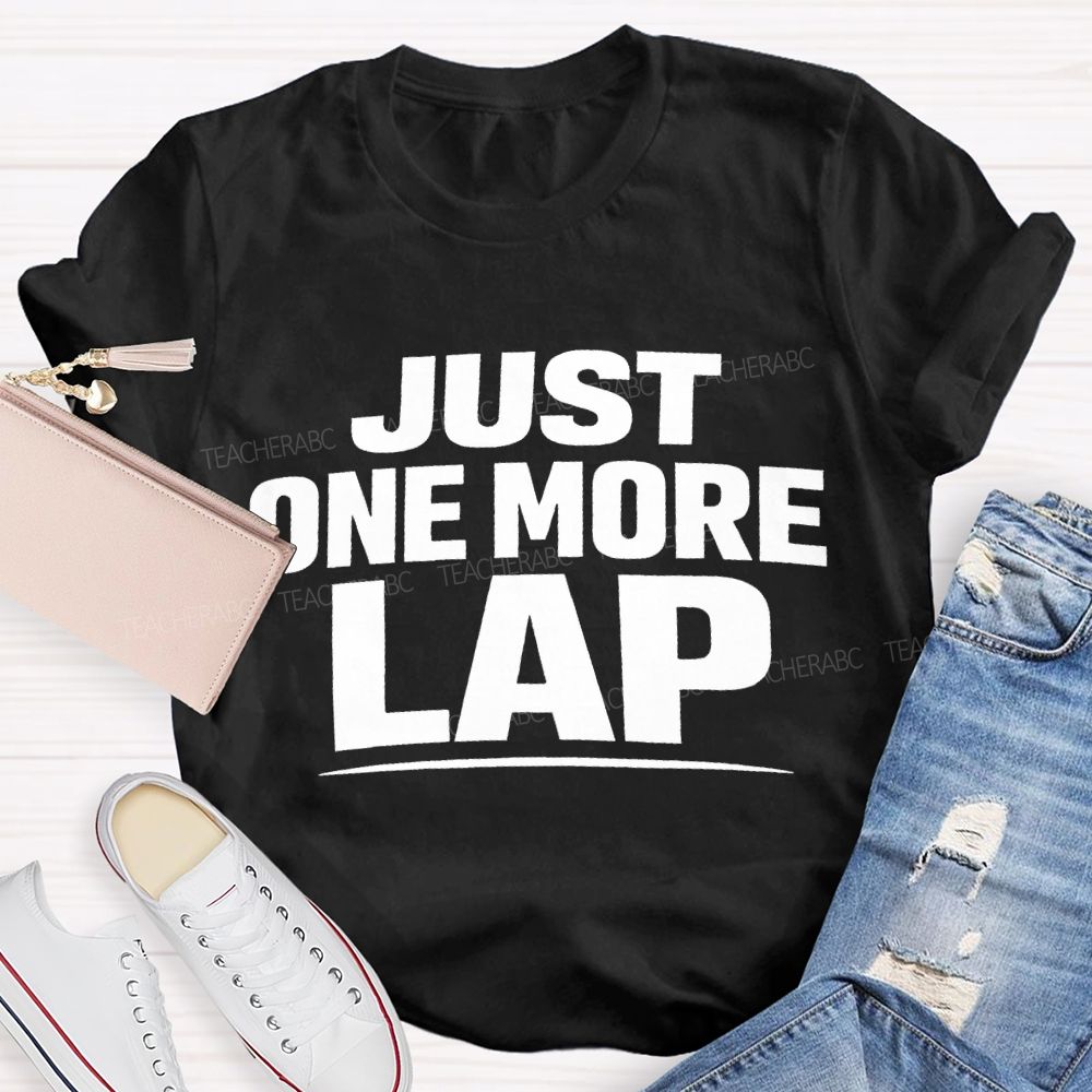 Just One More Lap Pe Teacher T-shirt