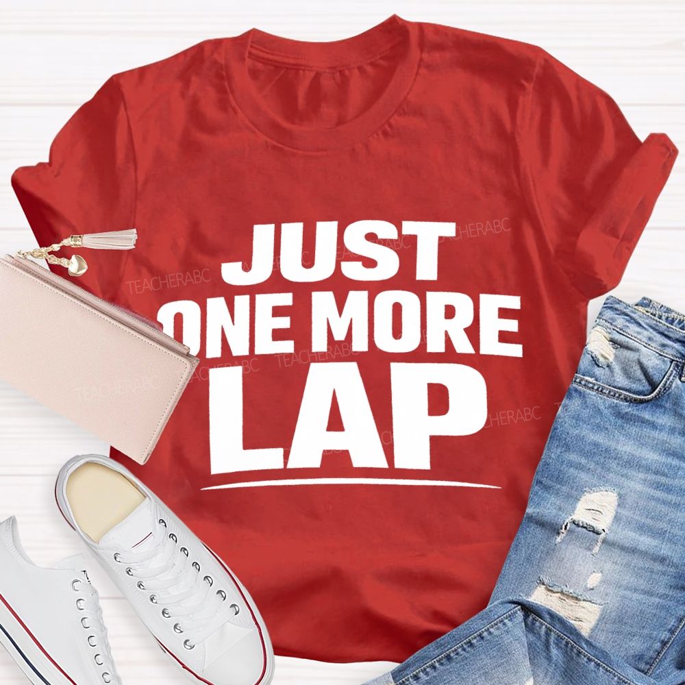Just One More Lap Pe Teacher T-shirt