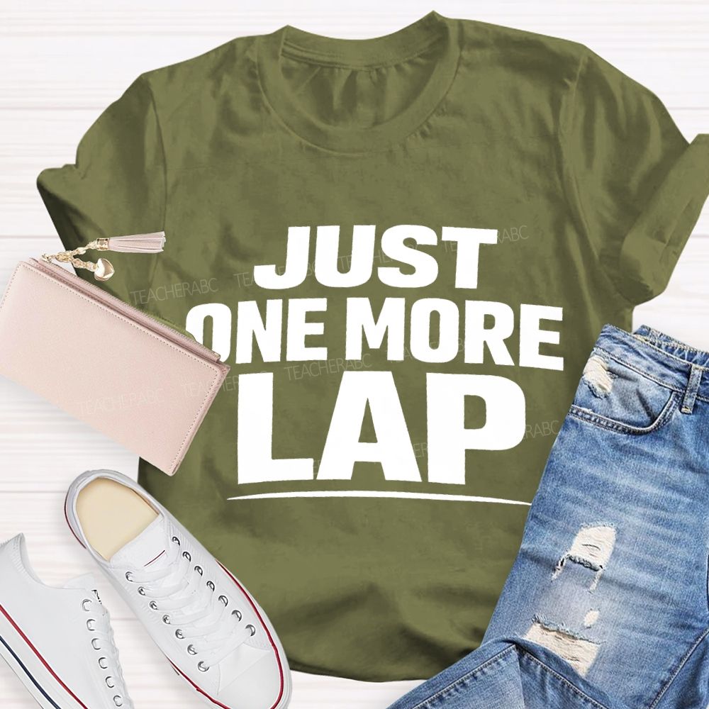 Just One More Lap Pe Teacher T-shirt