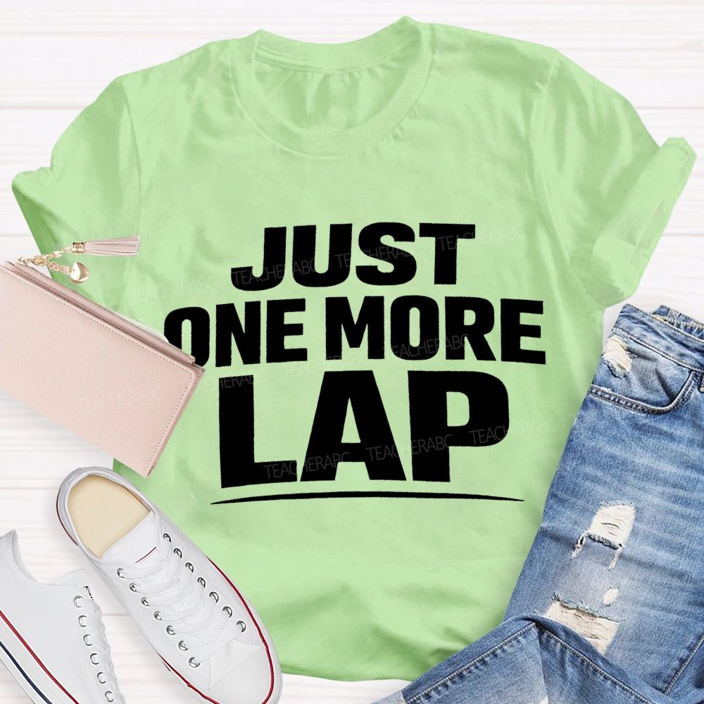 Just One More Lap Pe Teacher T-shirt