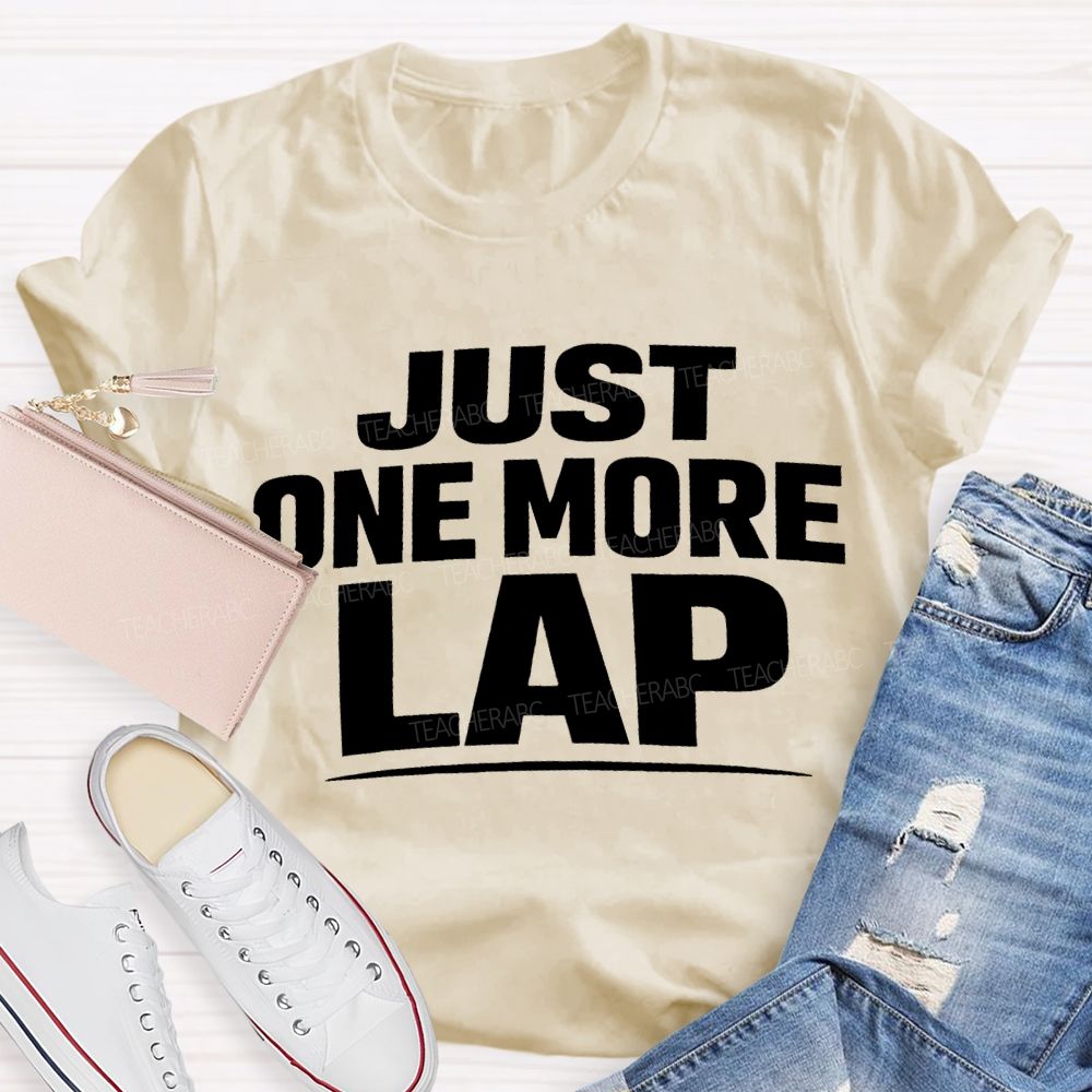 Just One More Lap Pe Teacher T-shirt