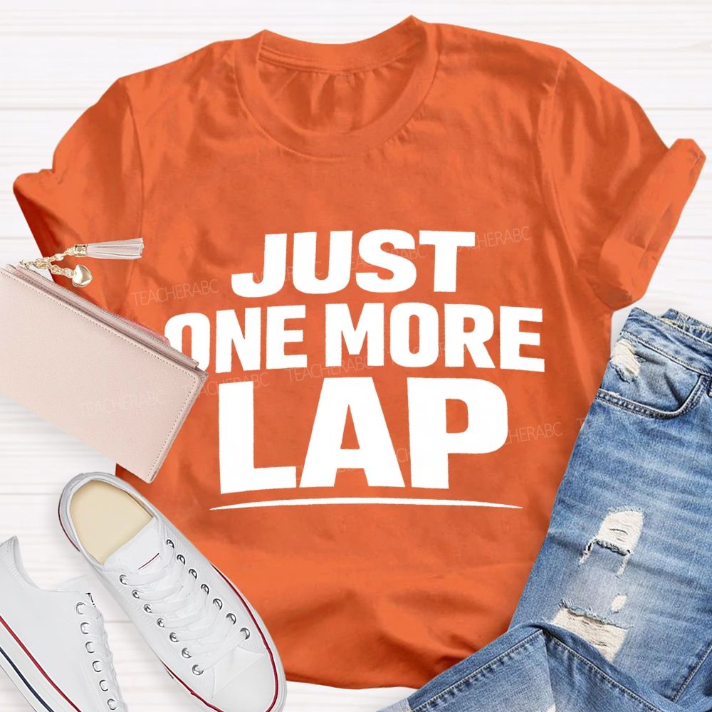 Just One More Lap Pe Teacher T-shirt