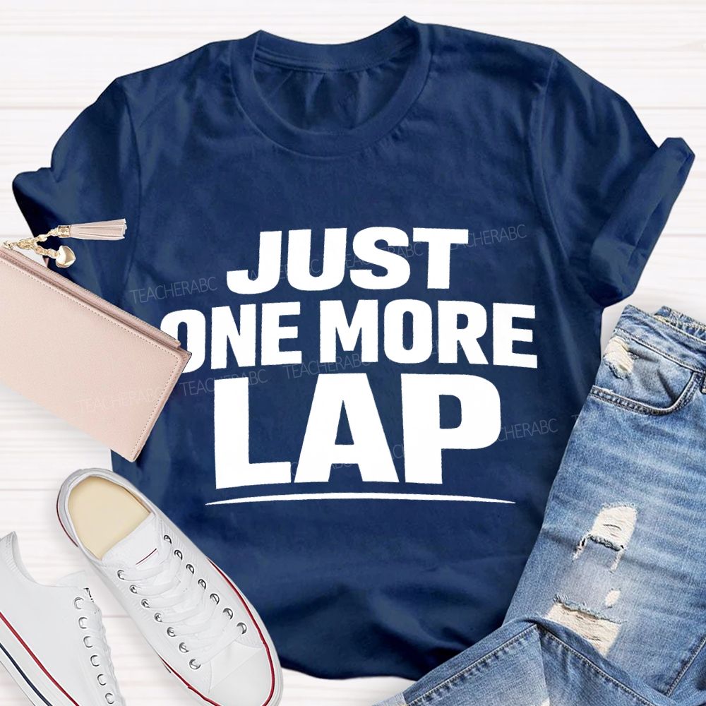 Just One More Lap Pe Teacher T-shirt