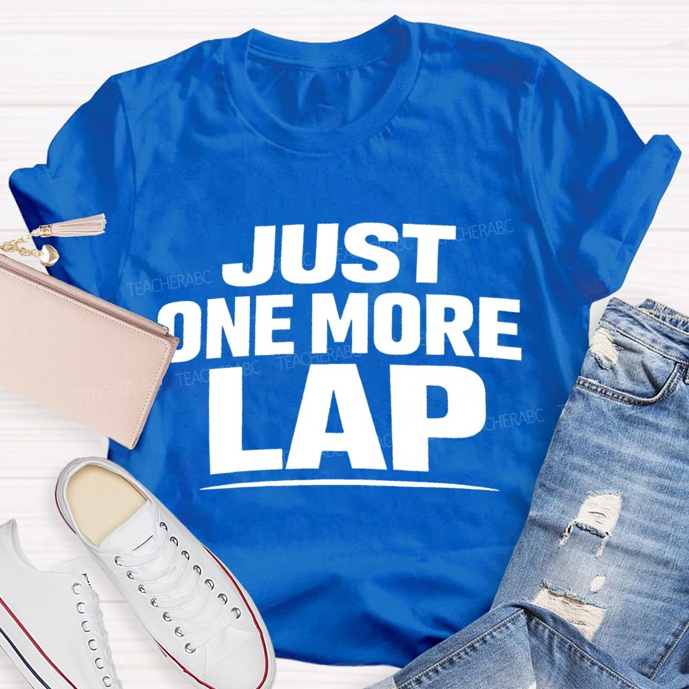 Just One More Lap Pe Teacher T-shirt