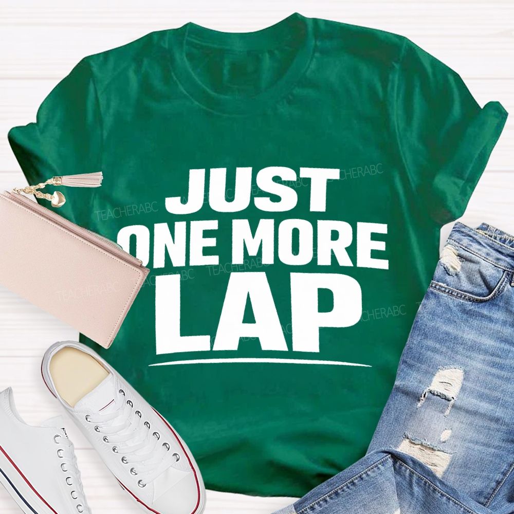 Just One More Lap Pe Teacher T-shirt