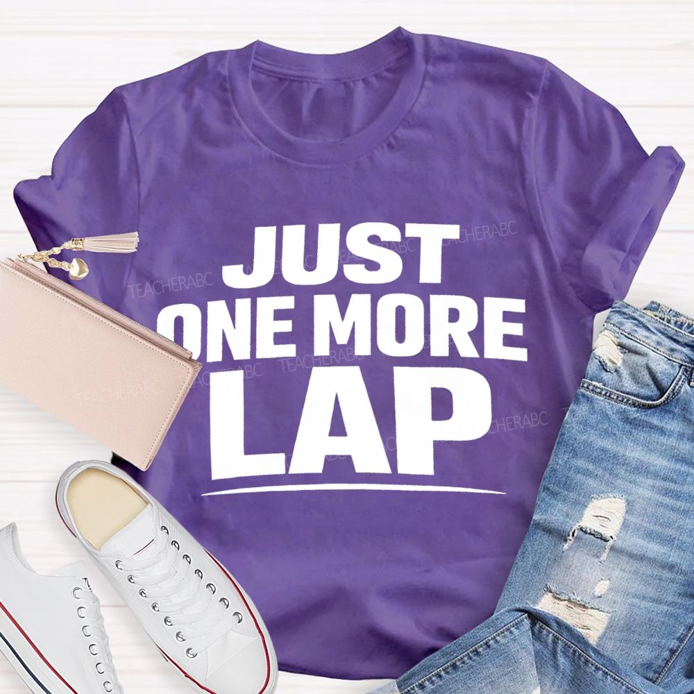 Just One More Lap Pe Teacher T-shirt