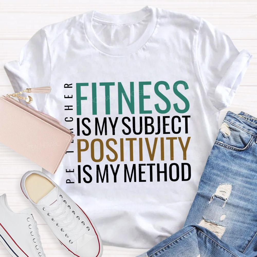 Fitness Is My Subject Positivity Is My Method T-shirt