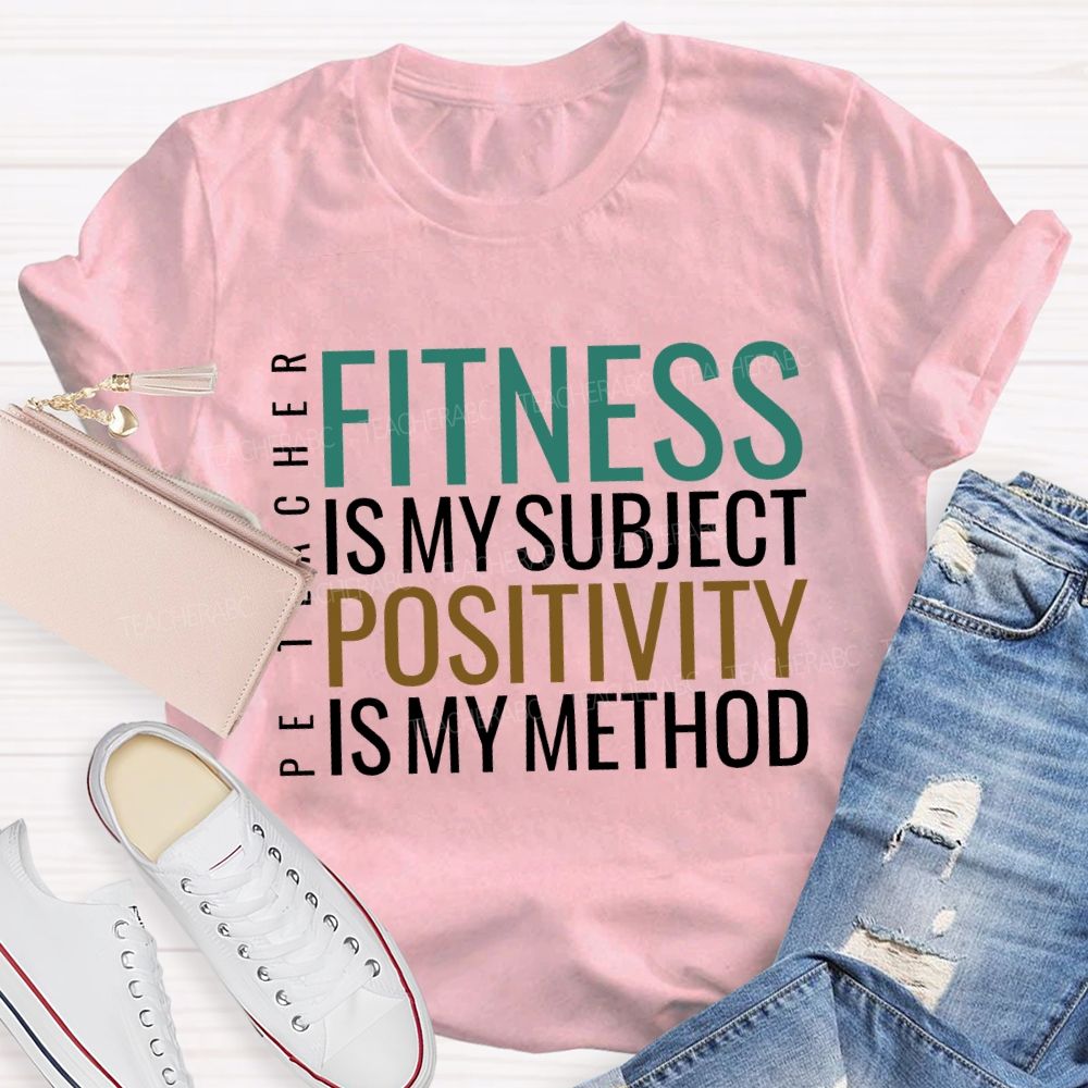 Fitness Is My Subject Positivity Is My Method T-shirt
