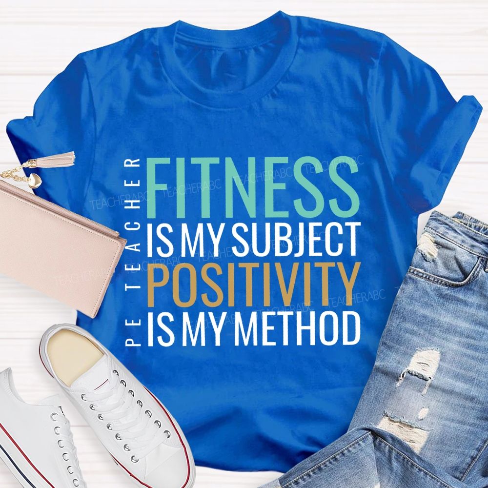 Fitness Is My Subject Positivity Is My Method T-shirt