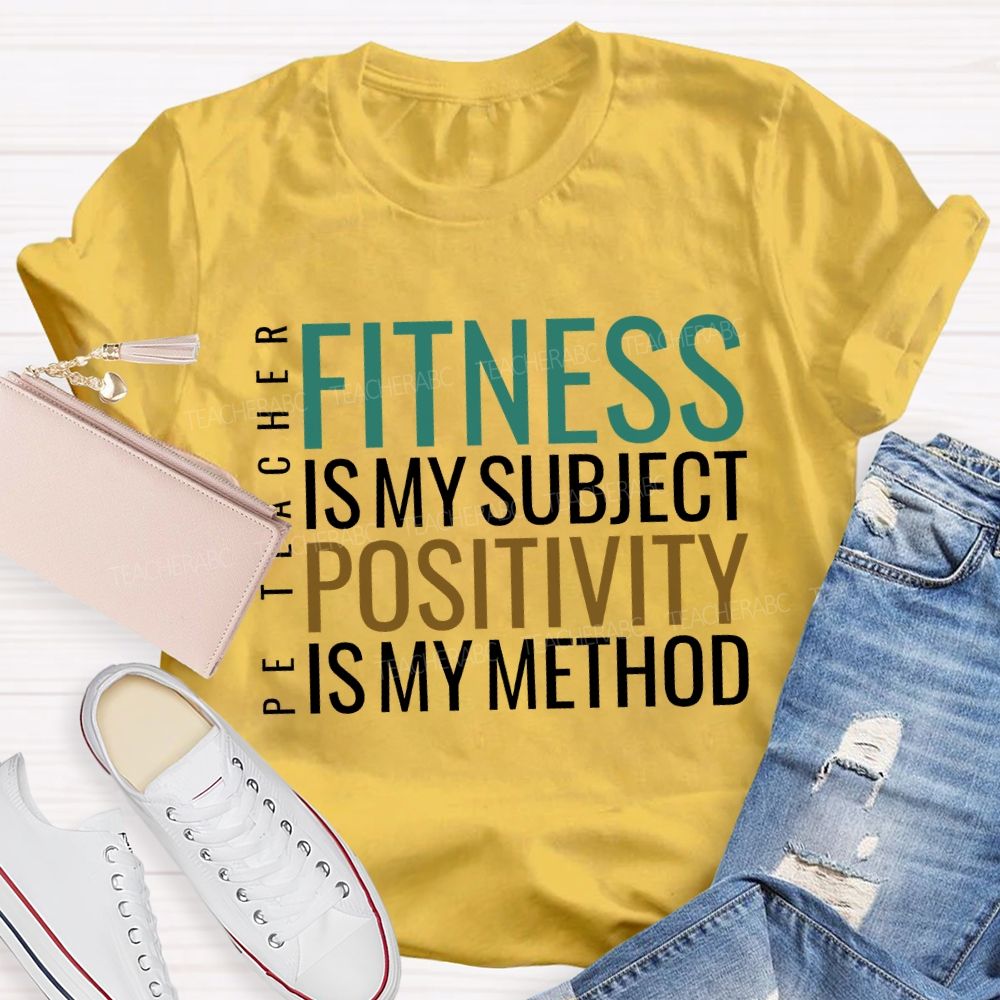 Fitness Is My Subject Positivity Is My Method T-shirt