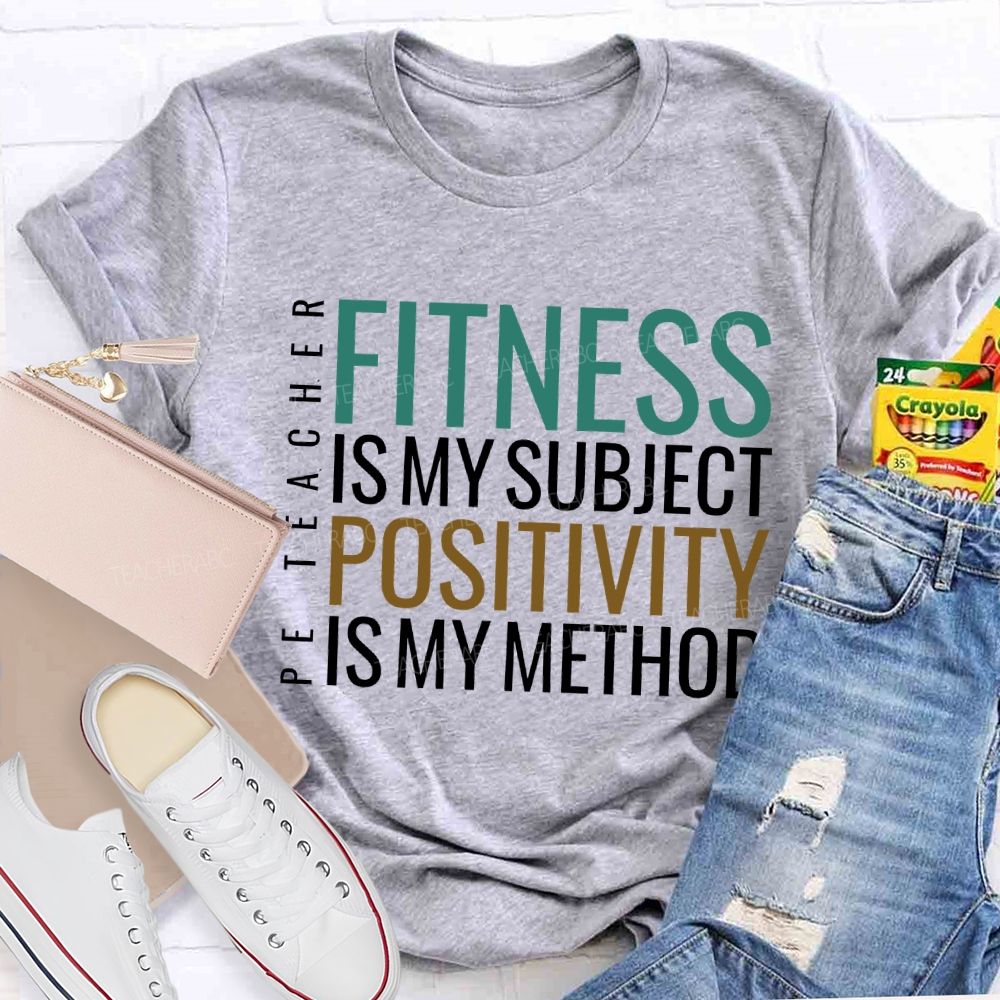 Fitness Is My Subject Positivity Is My Method T-shirt