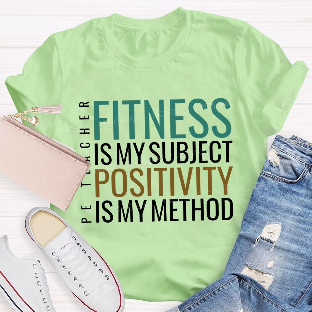 Fitness Is My Subject Positivity Is My Method T-shirt