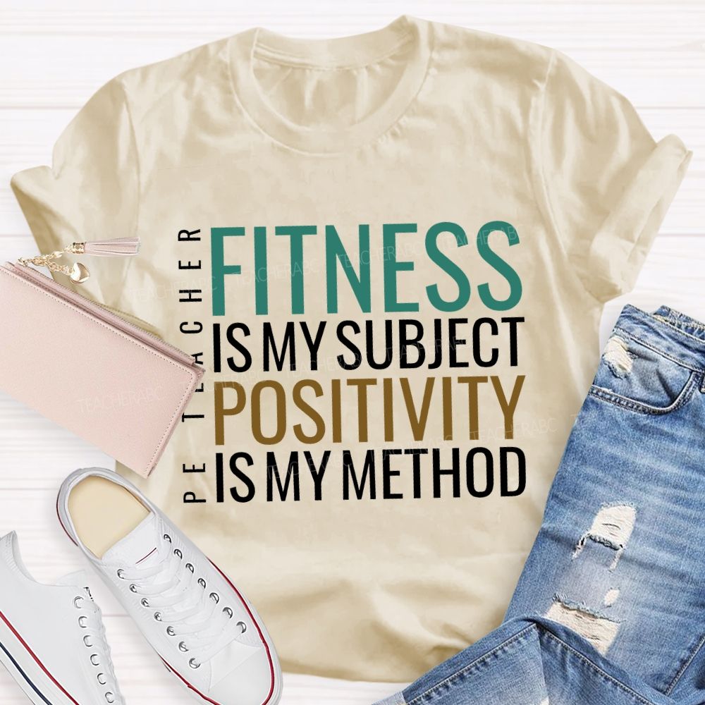 Fitness Is My Subject Positivity Is My Method T-shirt