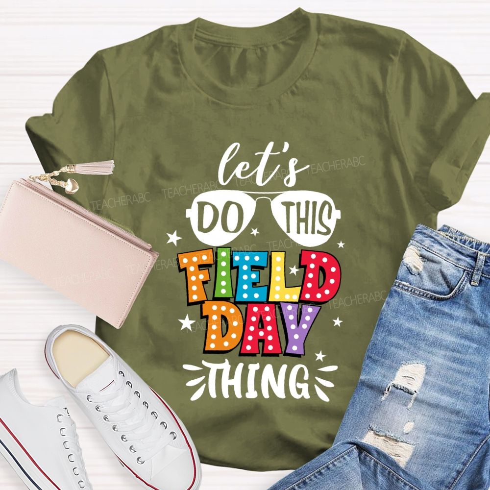 Let's Do This Field Day Thing Teacher T-shirt
