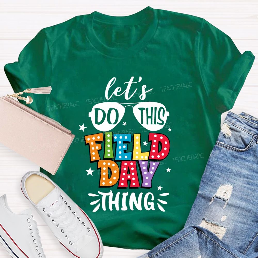 Let's Do This Field Day Thing Teacher T-shirt