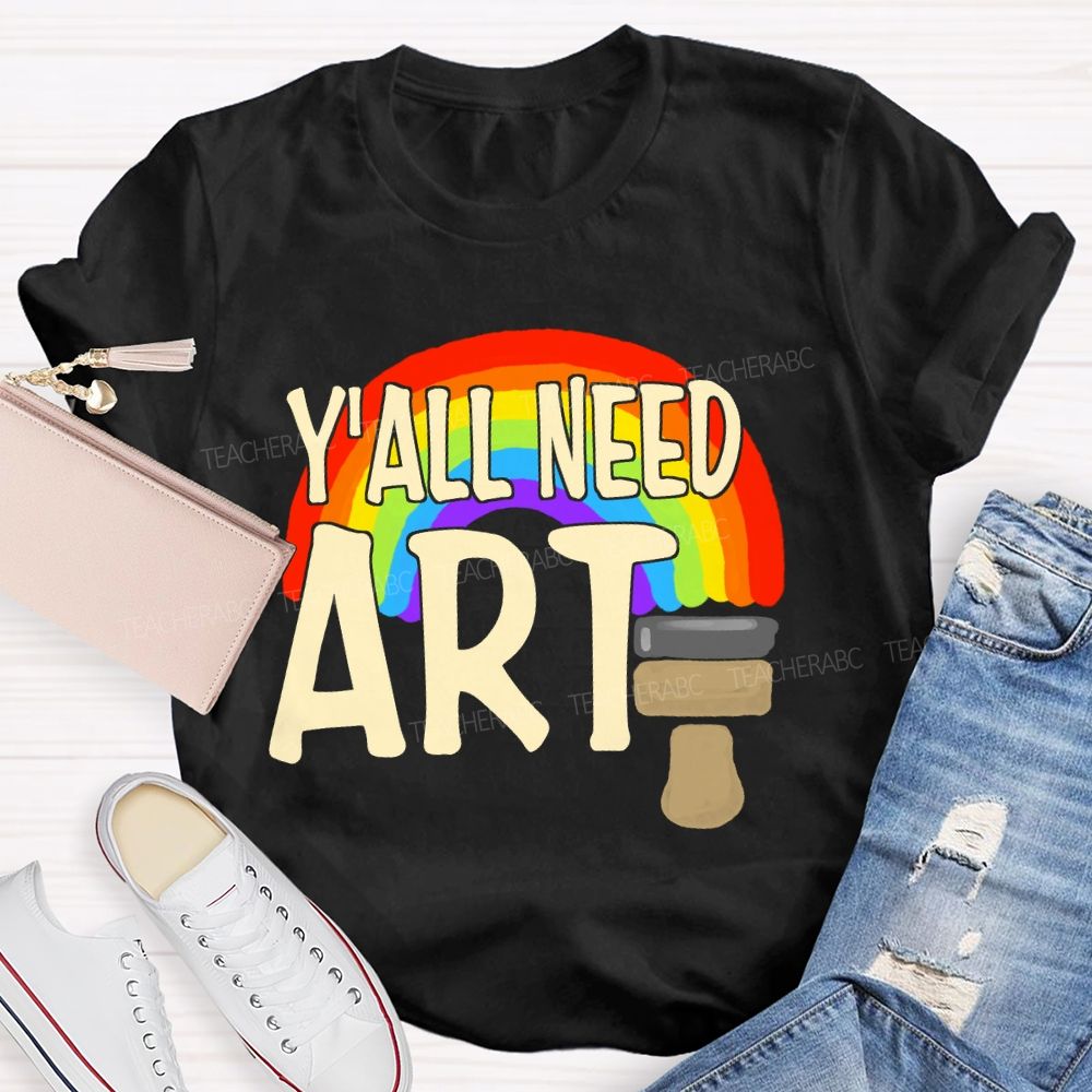 Y'all Need Art Rainbow Art Teacher T-shirt
