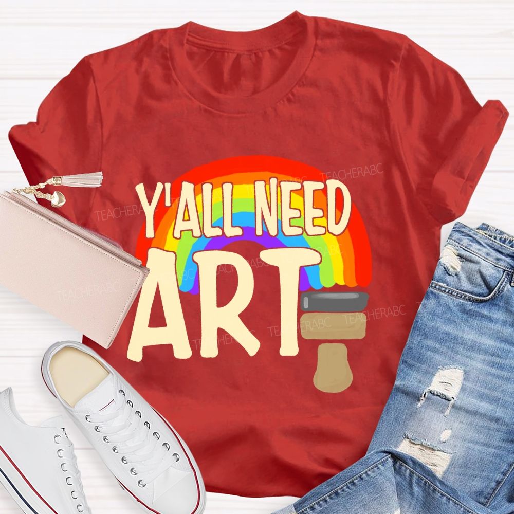 Y'all Need Art Rainbow Art Teacher T-shirt