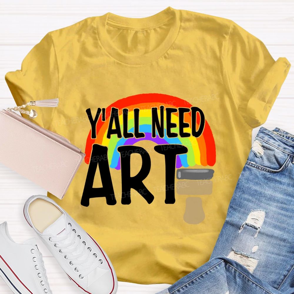 Y'all Need Art Rainbow Art Teacher T-shirt