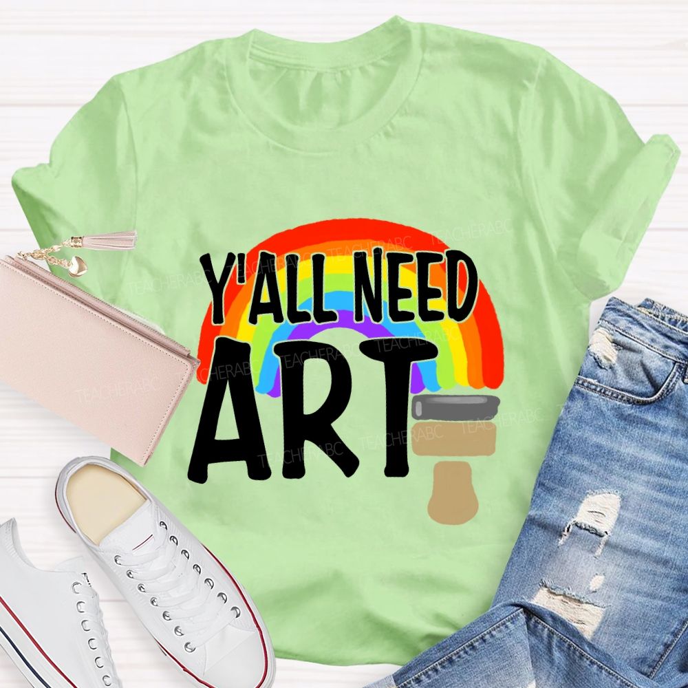 Y'all Need Art Rainbow Art Teacher T-shirt
