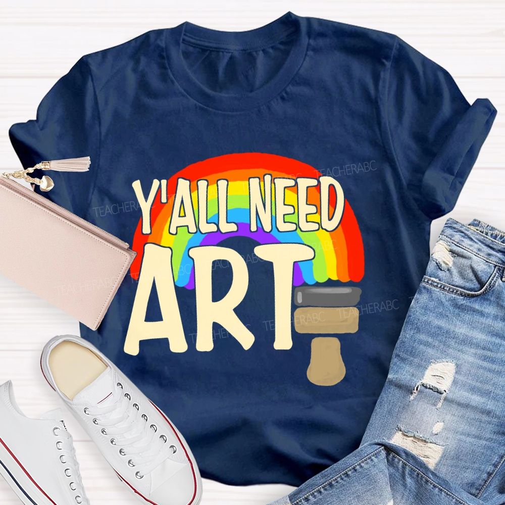 Y'all Need Art Rainbow Art Teacher T-shirt