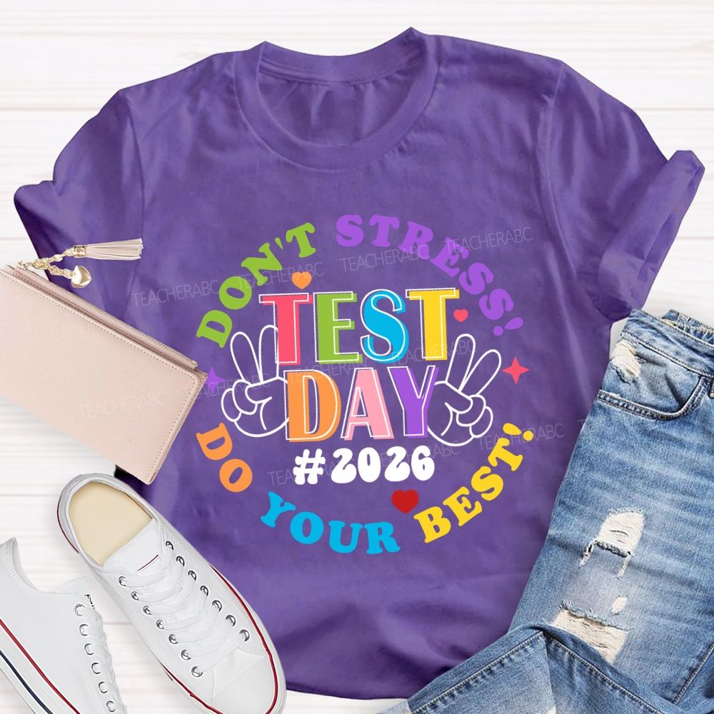 Test Day Don't Stress Do Your Best 2026 Teacher T-Shirt