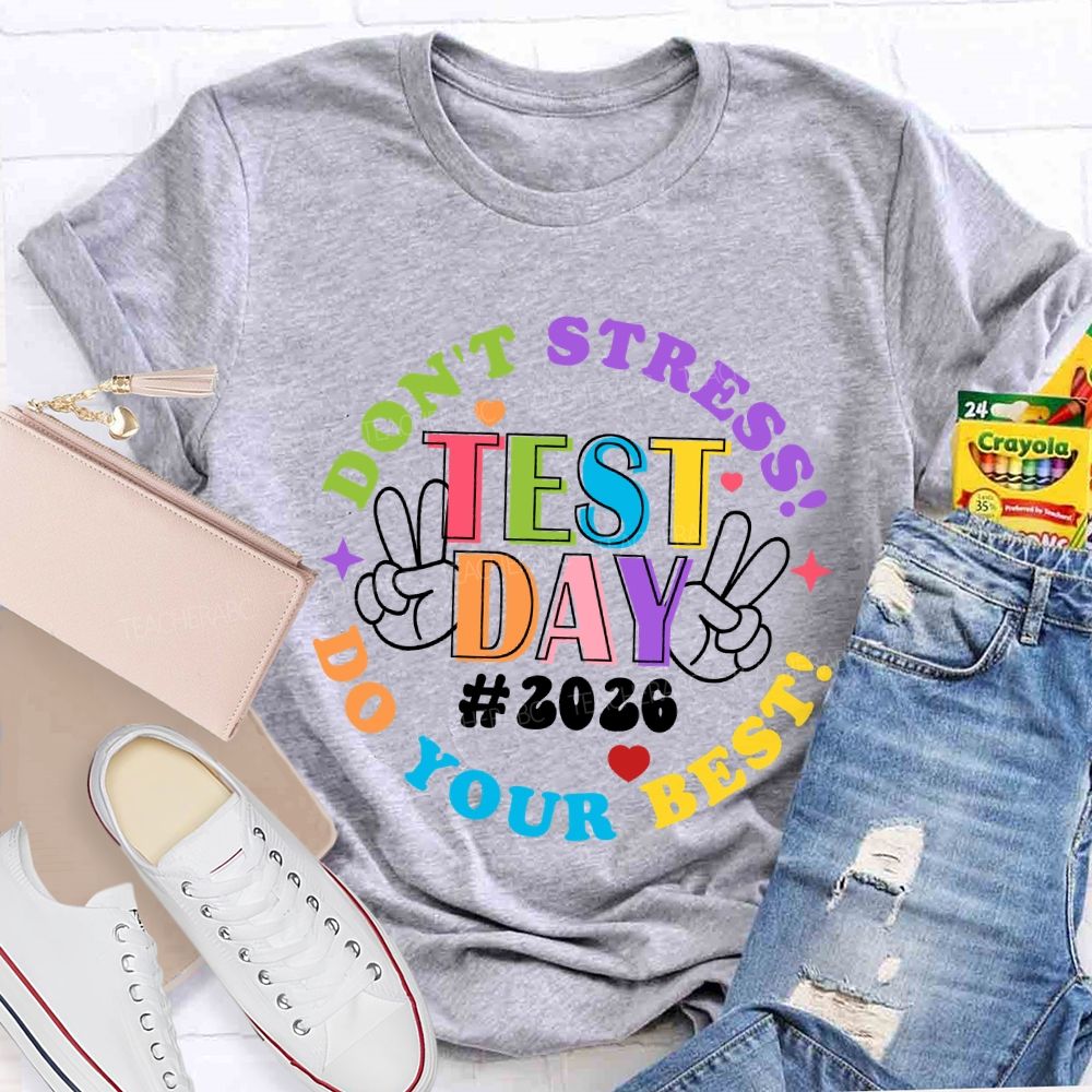 Test Day Don't Stress Do Your Best 2026 Teacher T-Shirt