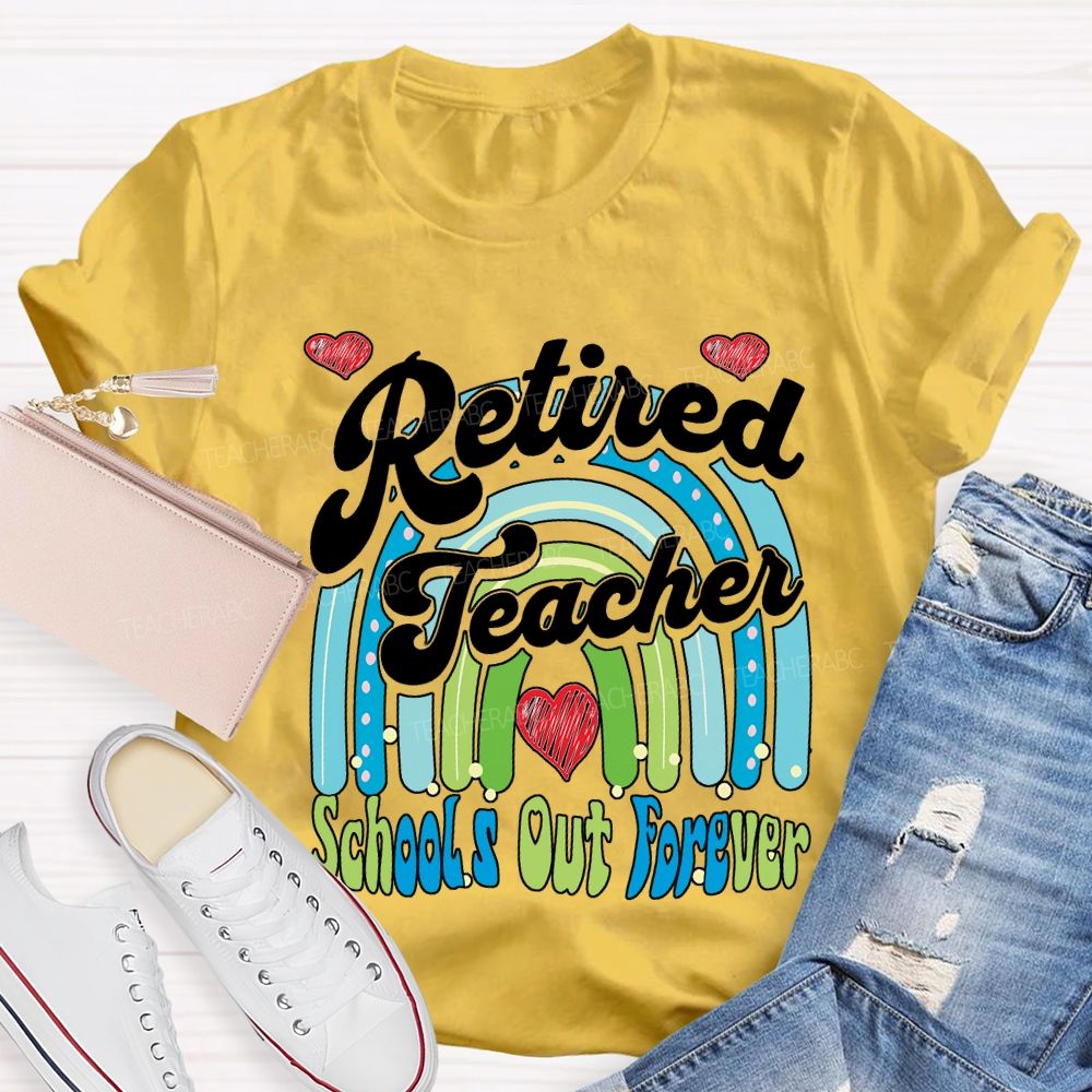Retired Teacher School Out Forever And Heart Teacher T-shirt
