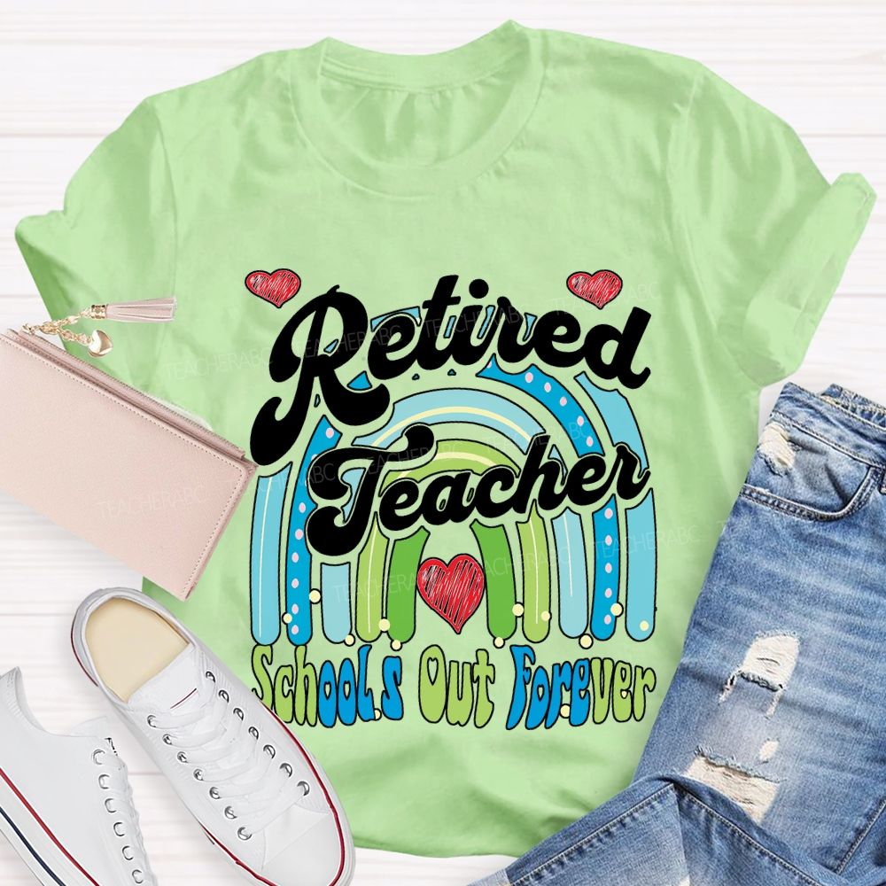 Retired Teacher School Out Forever And Heart Teacher T-shirt