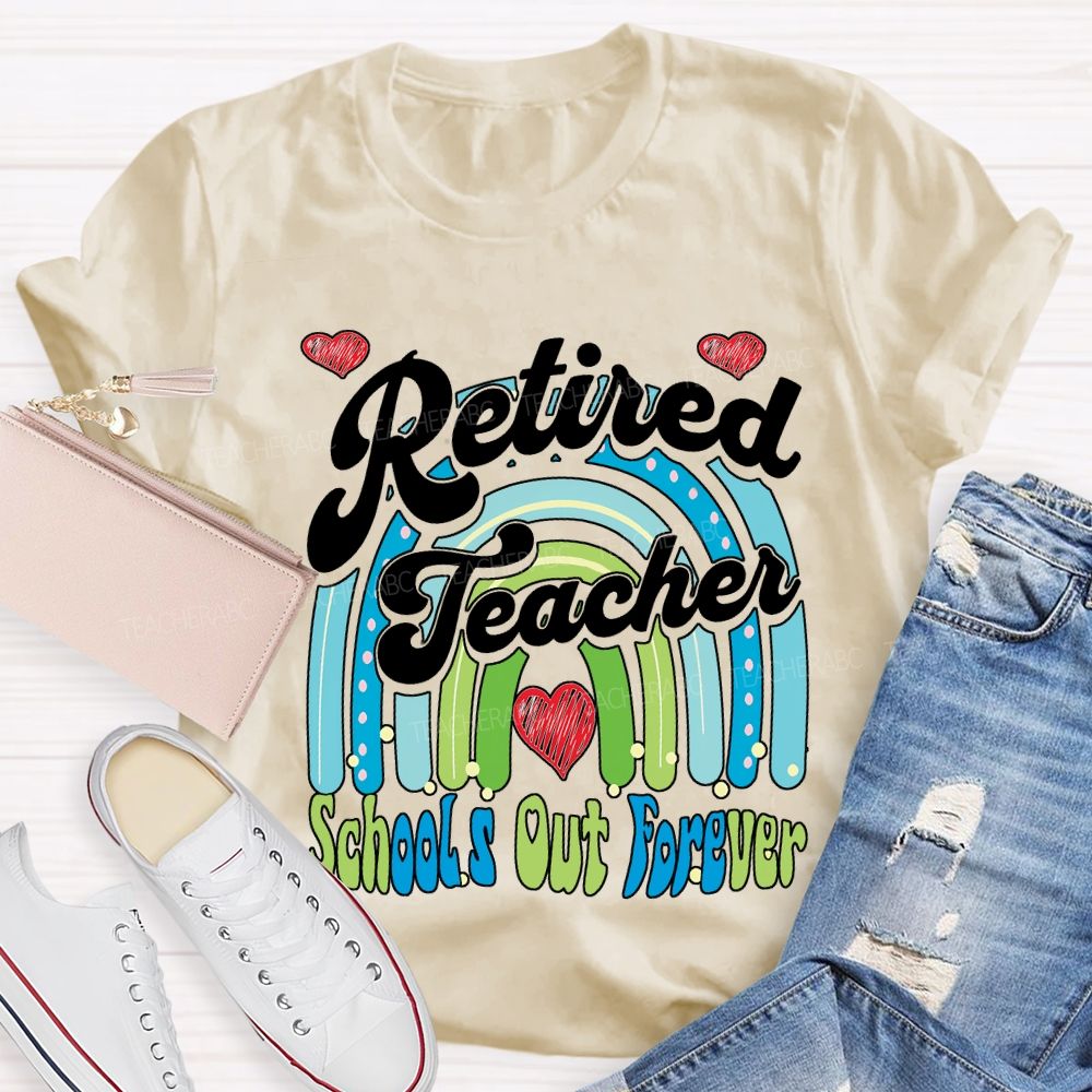 Retired Teacher School Out Forever And Heart Teacher T-shirt