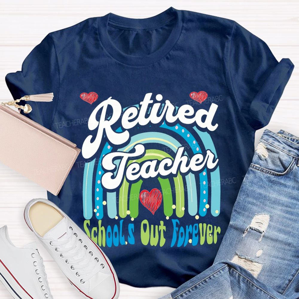 Retired Teacher School Out Forever And Heart Teacher T-shirt