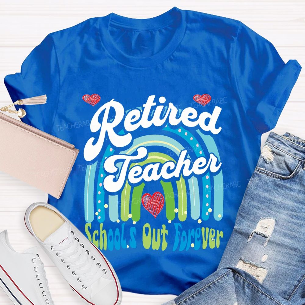 Retired Teacher School Out Forever And Heart Teacher T-shirt