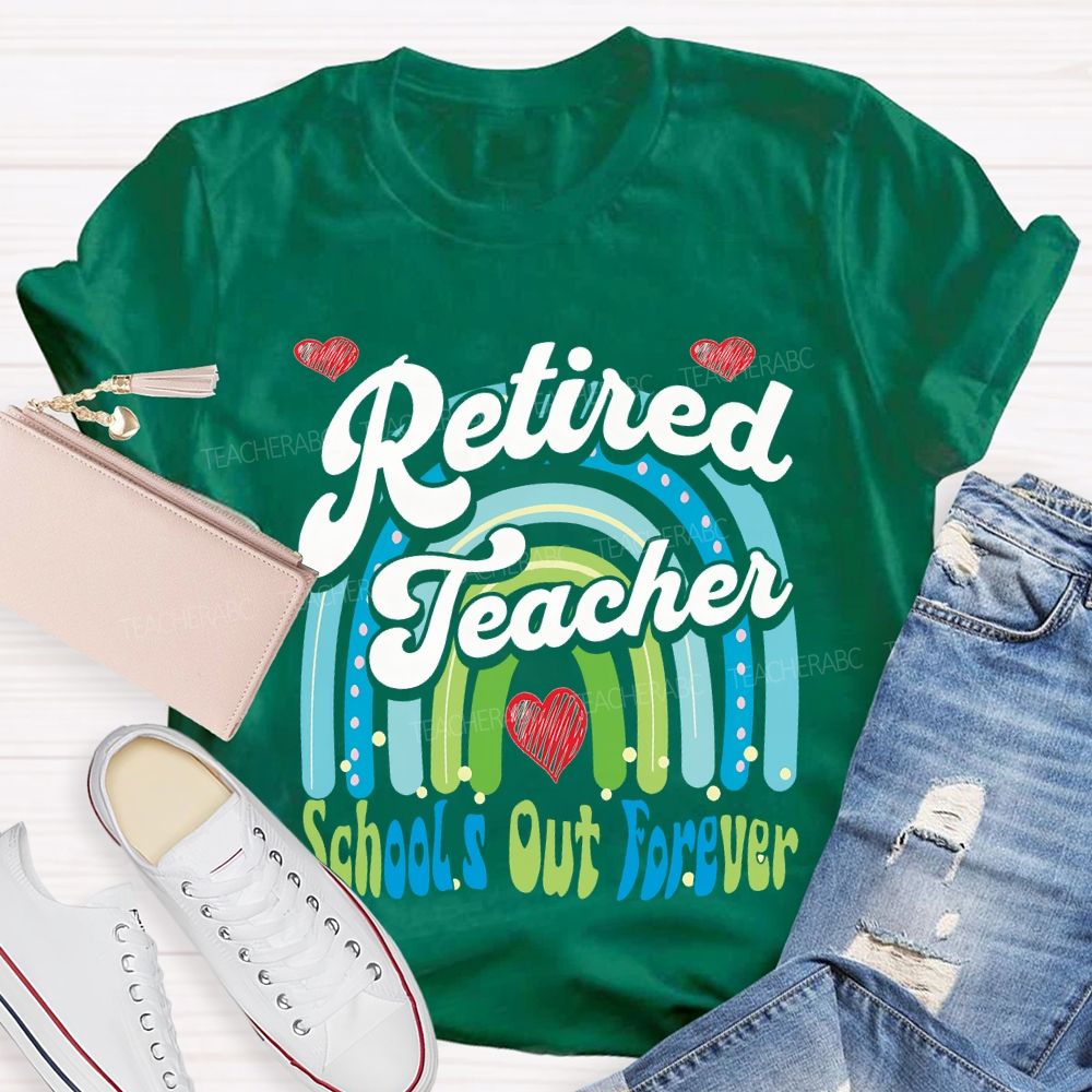 Retired Teacher School Out Forever And Heart Teacher T-shirt