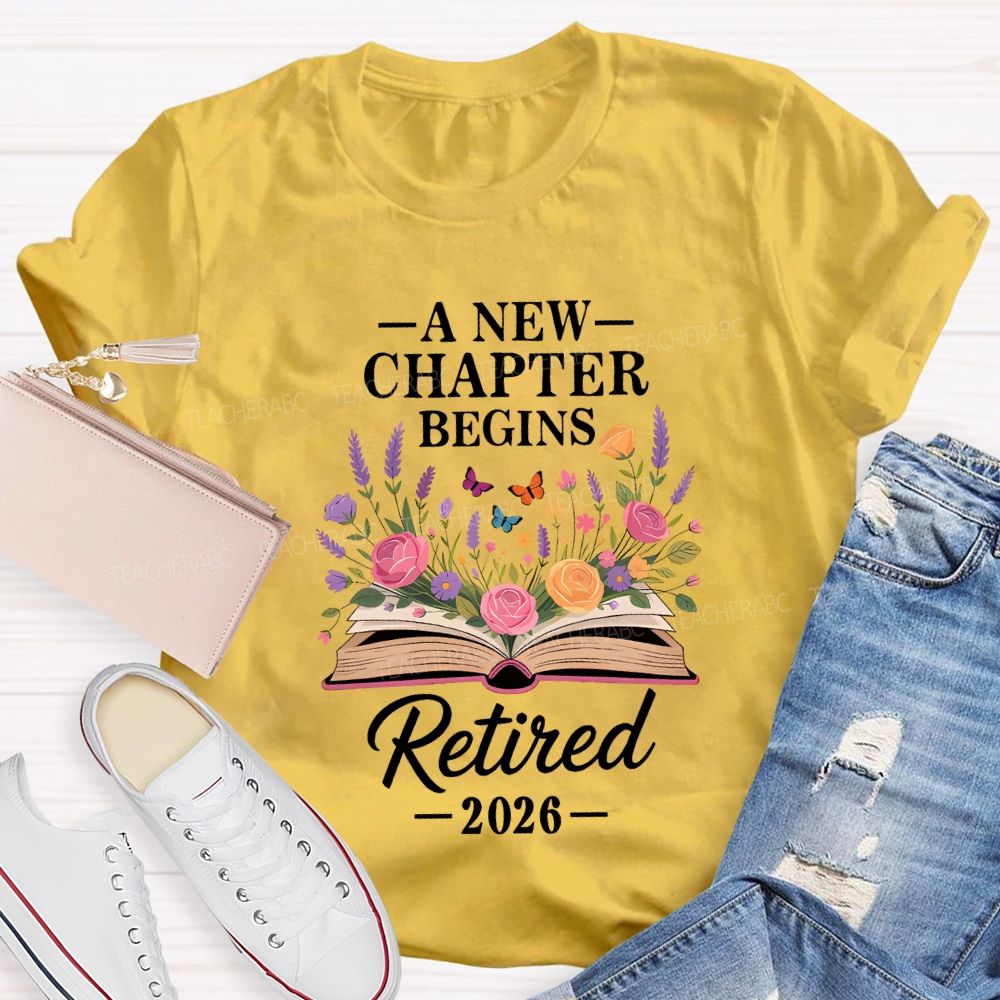 A New Chapter Begins Retired 2026 Teacher T-shirt