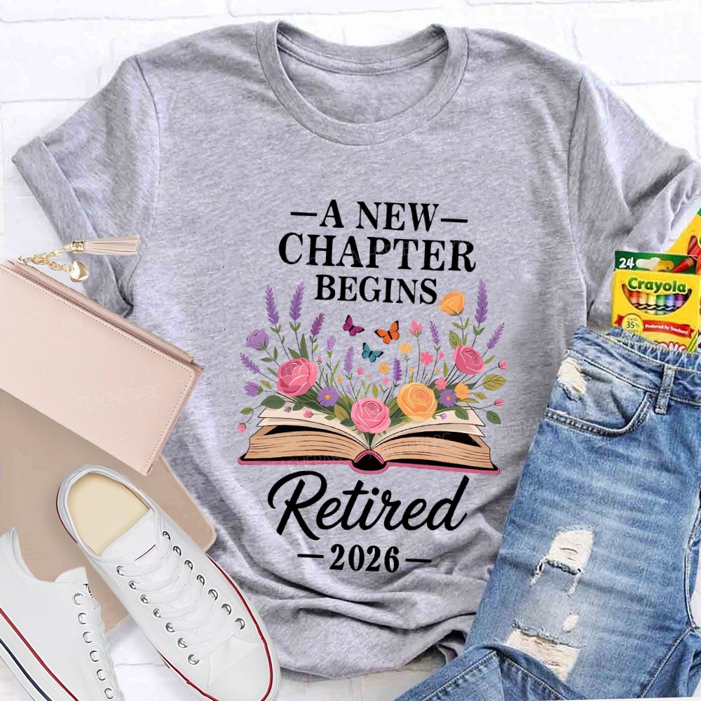 A New Chapter Begins Retired 2026 Teacher T-shirt
