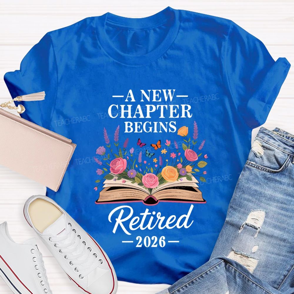 A New Chapter Begins Retired 2026 Teacher T-shirt
