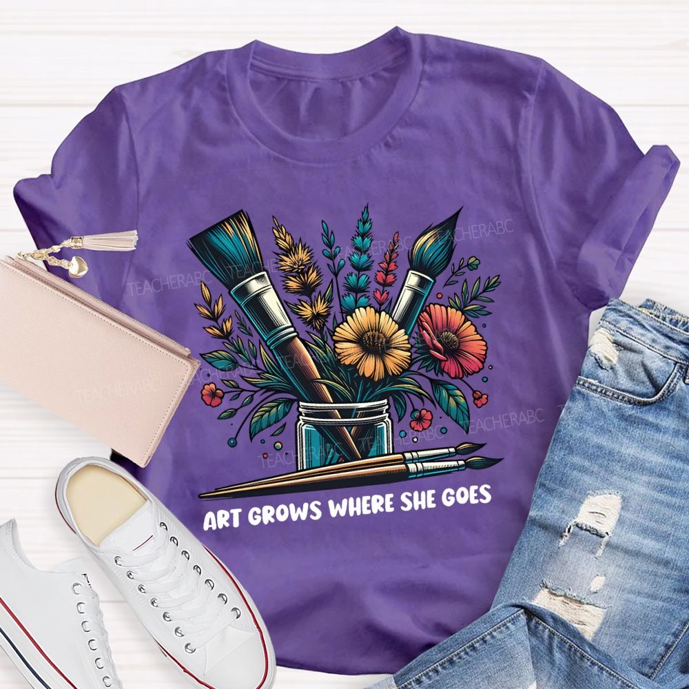 Art Grows Where She Goes Art Teacher T-shirt