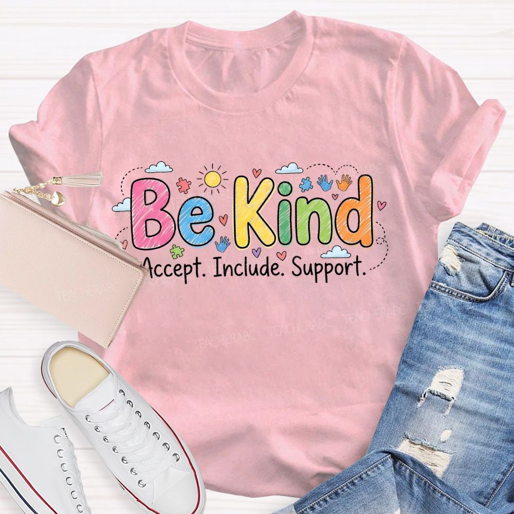 Be Kind Accept Include Support Teacher T-shirt
