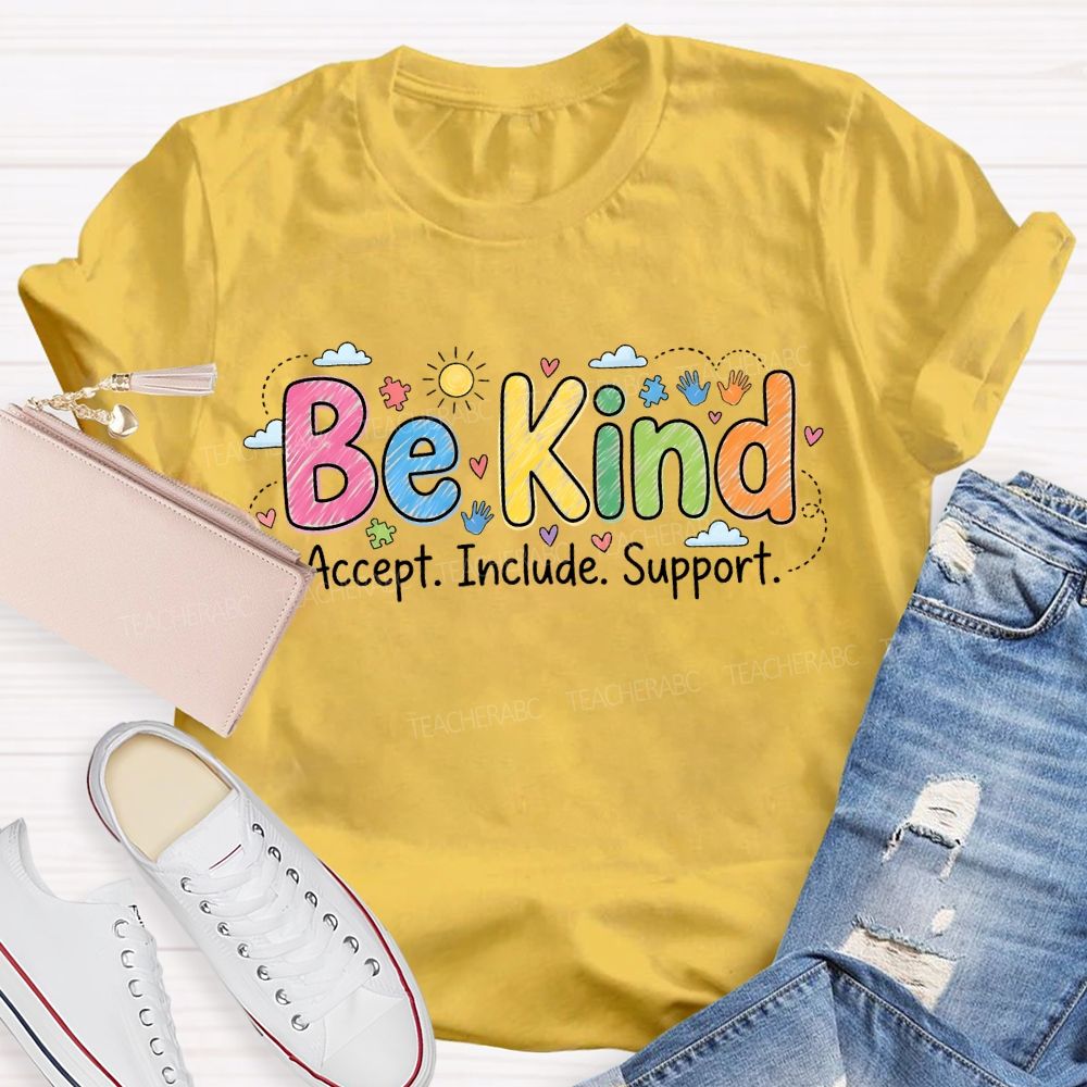 Be Kind Accept Include Support Teacher T-shirt