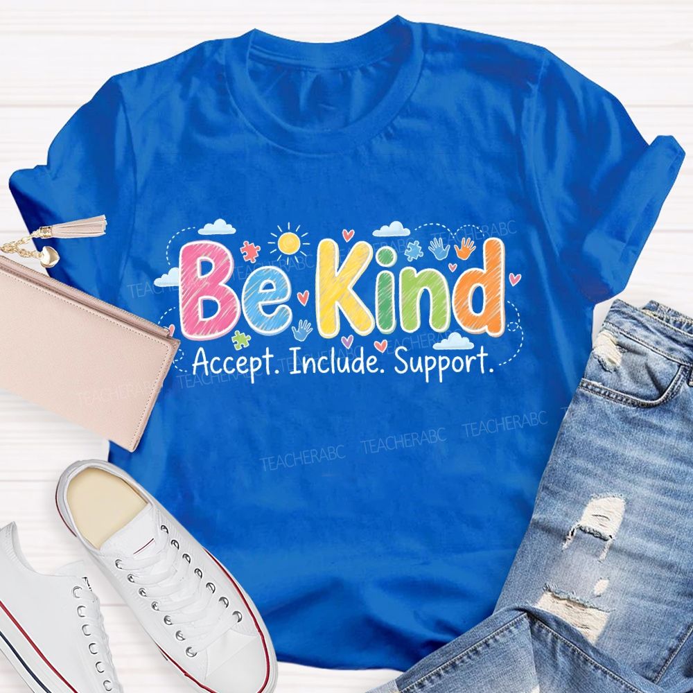 Be Kind Accept Include Support Teacher T-shirt