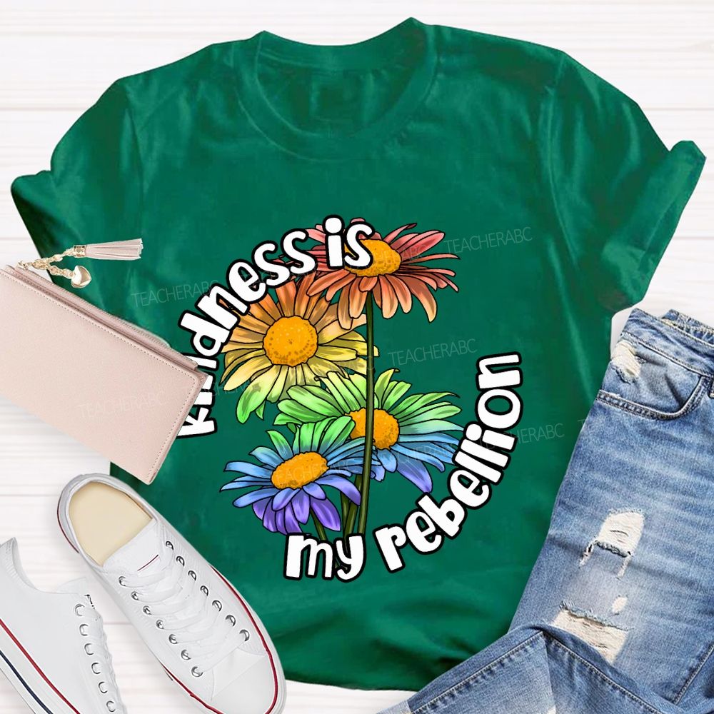 Kindness Is My Rebellion Teacher T-shirt