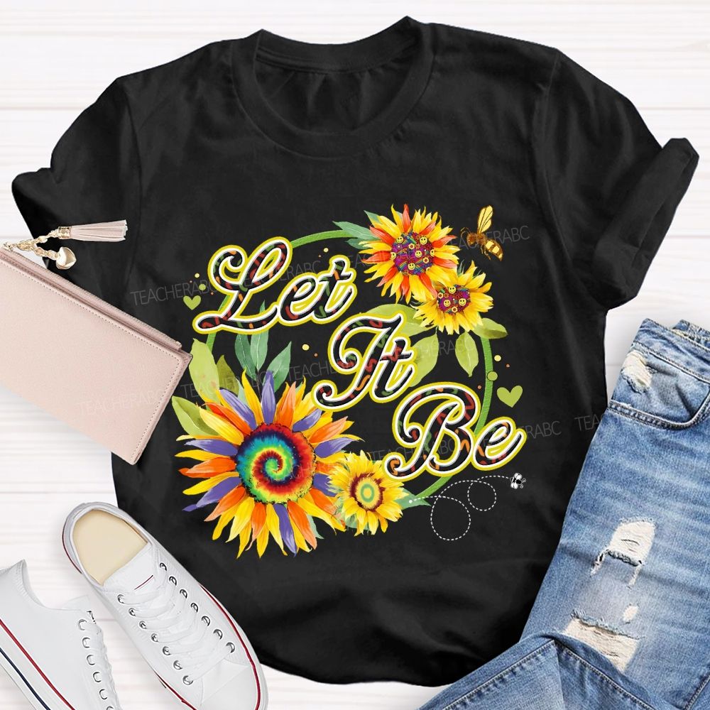 Let It Be Sunflower Teacher T-shirt