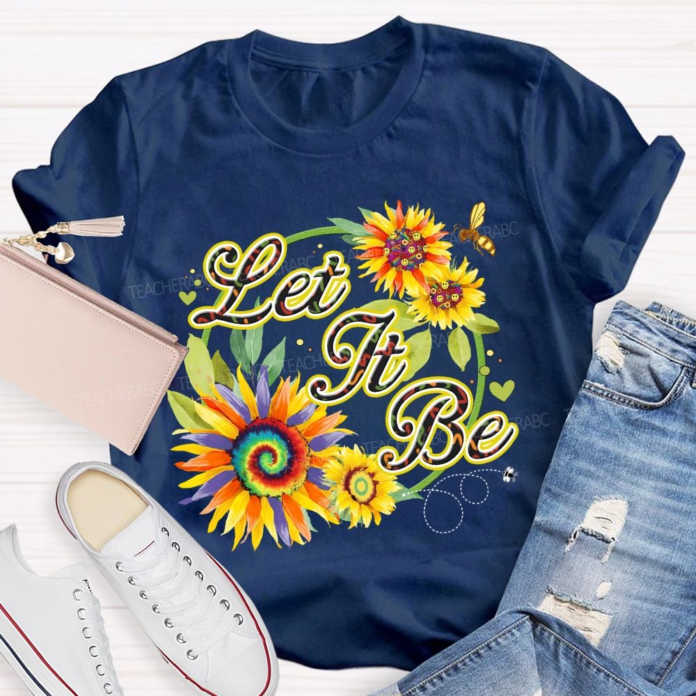 Let It Be Sunflower Teacher T-shirt