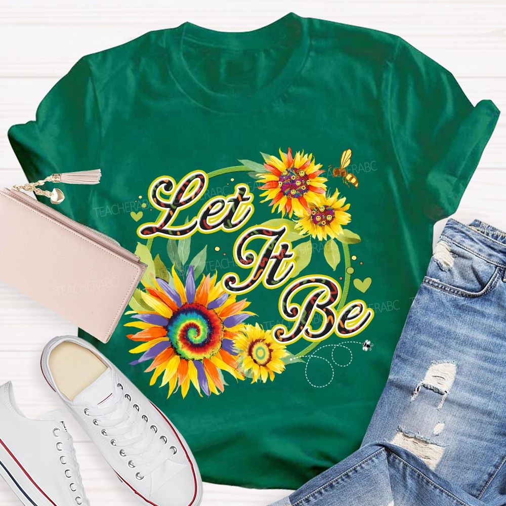 Let It Be Sunflower Teacher T-shirt