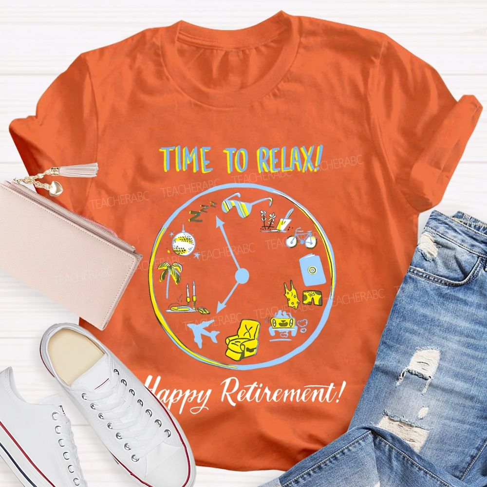 Time To Relax Happy Retirement Teacher T-shirt