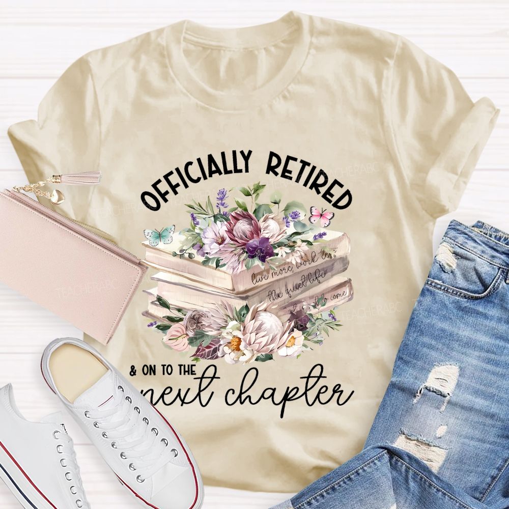 Officially Retired On To The Next Chapter Teacher T-shirt