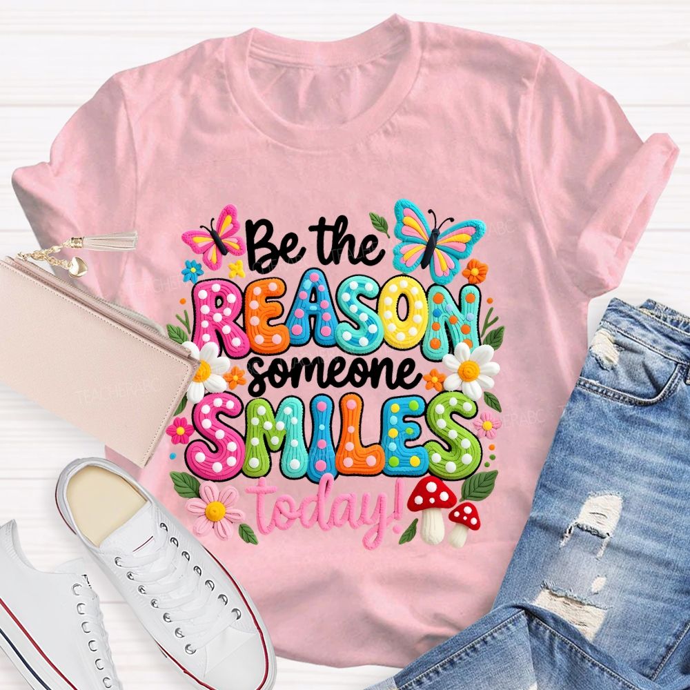 Be The Reason Someone Smiles Today Graphics Teacher T-shirt