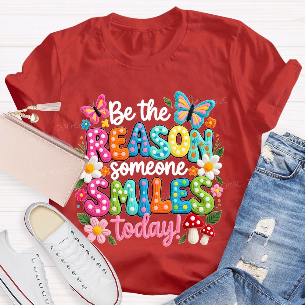 Be The Reason Someone Smiles Today Graphics Teacher T-shirt