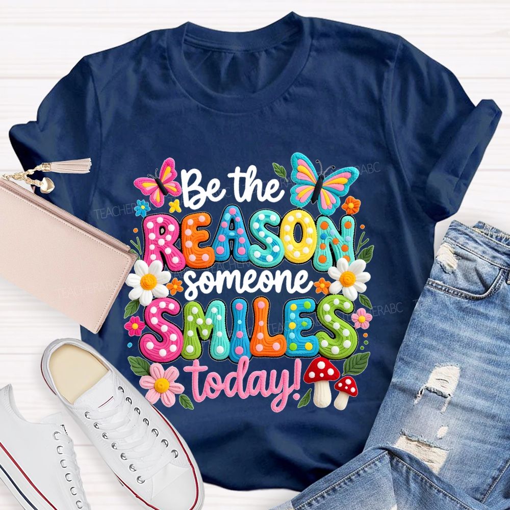 Be The Reason Someone Smiles Today Graphics Teacher T-shirt