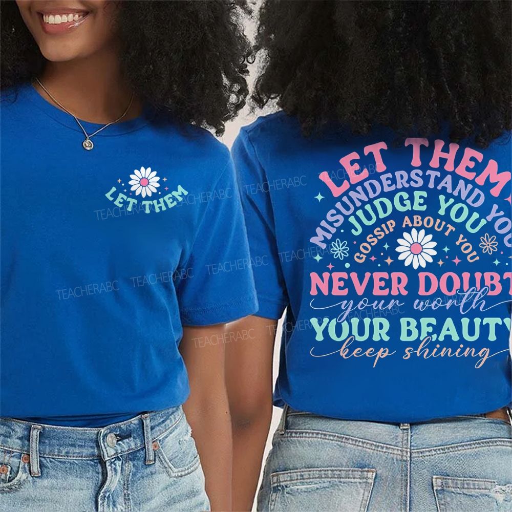 Let Them Misunderstand You Judge You Gossip About You Double Printed T-shirt
